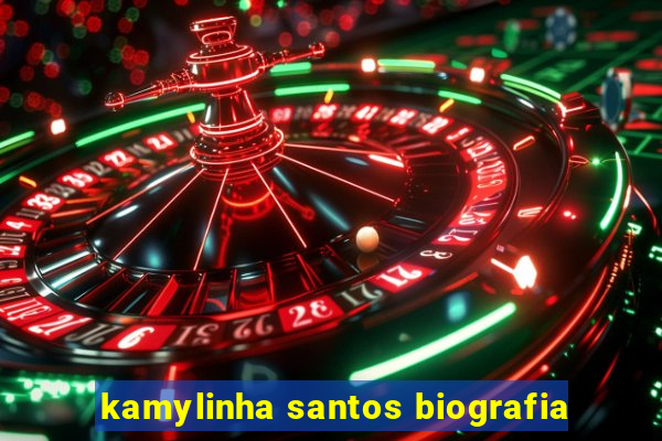 kamylinha santos biografia